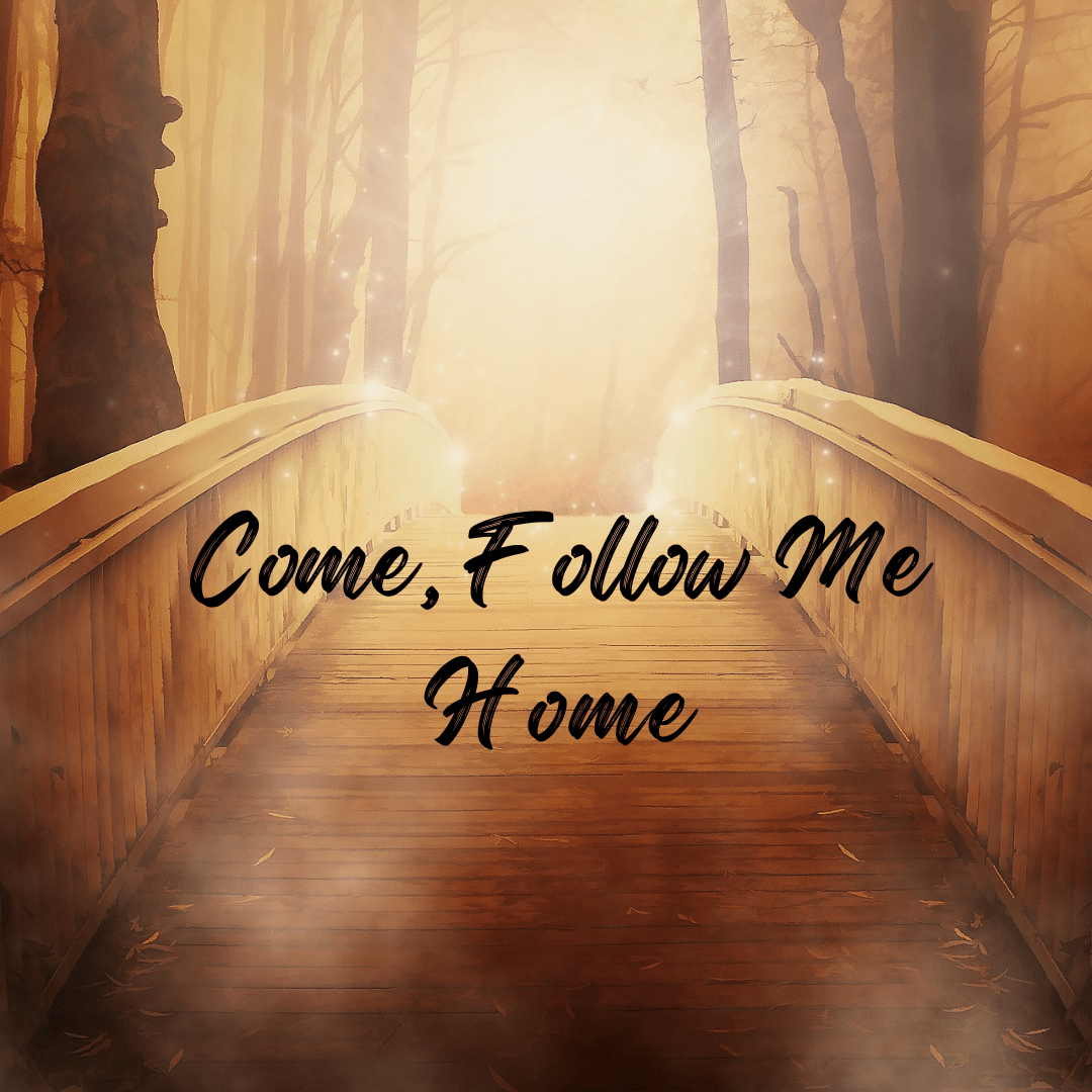Come, Follow Me Home (1)